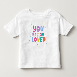 Colorful You Are So Loved Toddler T-shirt