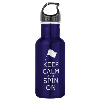 Colorguard "keep Calm And Spin On" Water Bottle by ColorguardCollection at Zazzle