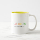 COLORING IS AN ACT OF FAITH Two-Tone COFFEE MUG