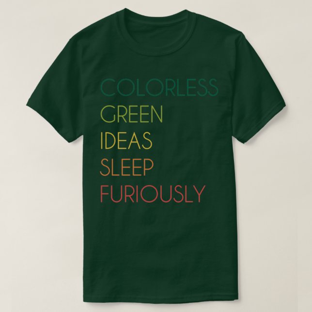 Colorless Green Ideas Sleep Furiously T-Shirt (Design Front)