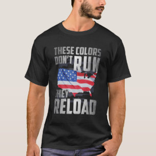 Colors Dont Run They Reload T-Shirt