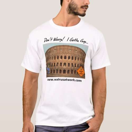 Colosseum Project I Gotta Guy T_Shirt