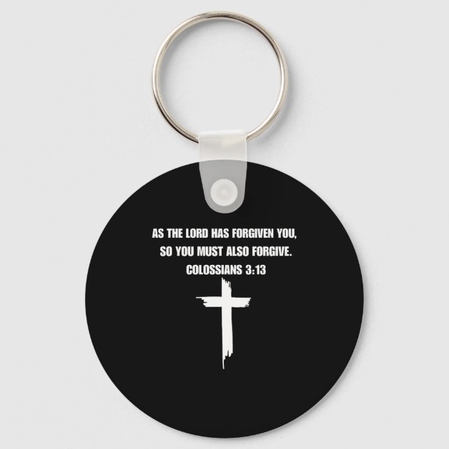 Colossians 3_13 As The Lord Forgives You, You Must Keychain (Front)