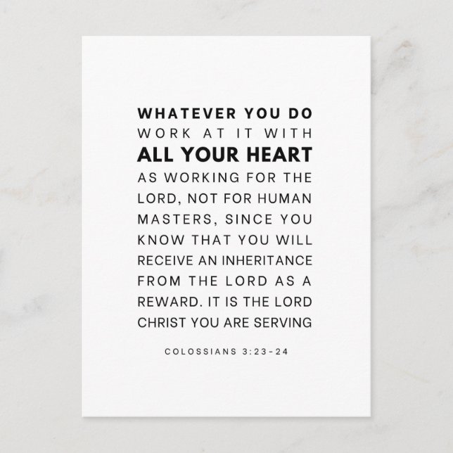 Colossians 3:23-24 Work at it with all your heart Postcard (Front)