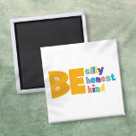 Colourful Be Silly Honest Kind Inspirational Magnet<br><div class="desc">Colourful Be Silly Honest Kind Inspirational magnet. It would make a great gift for a family member or friend with the added bonus that you can customise the background colour.</div>
