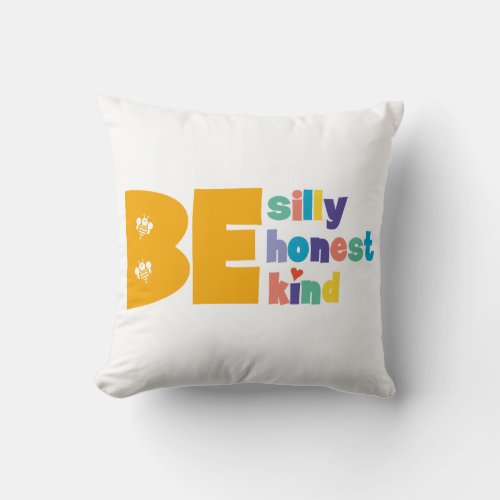 Colourful Be Silly Honest Kind Inspirational Throw Pillow