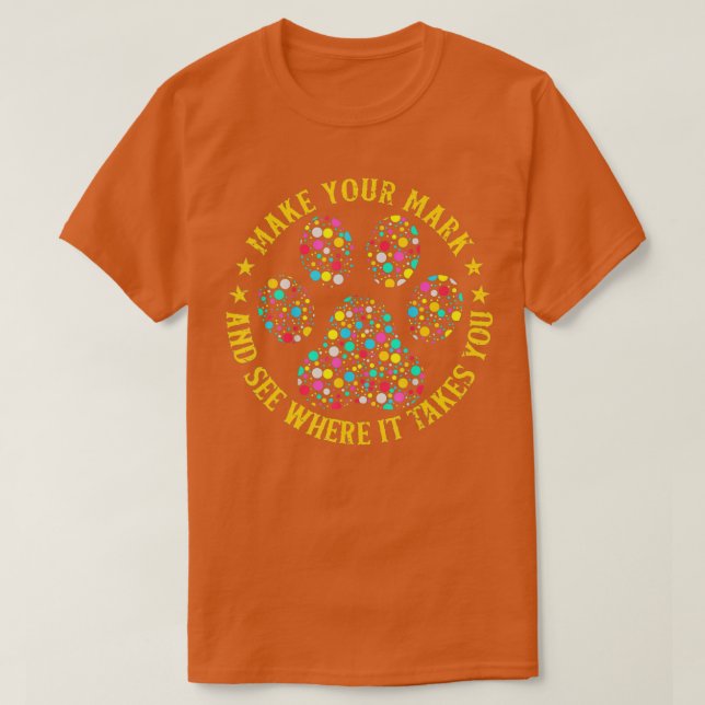 Colourful Polka Dot Dog Paw International Dot Day  T-Shirt (Design Front)