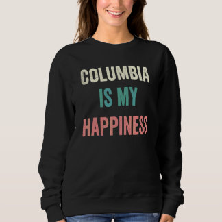 Columbia Is My Happiness Sweatshirt