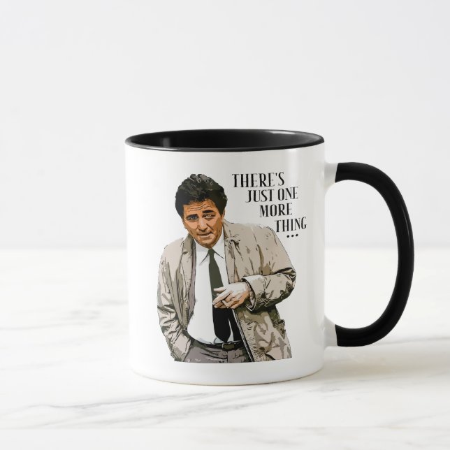 Columbo Mug | There's Just One More Thing (Right)