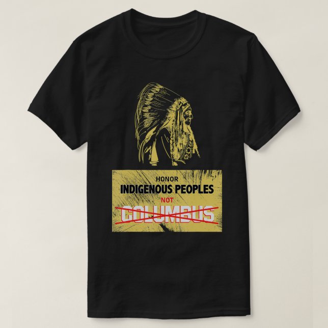 Columbus Day 1492 or celebrate in USA Indigenous p T-Shirt (Design Front)