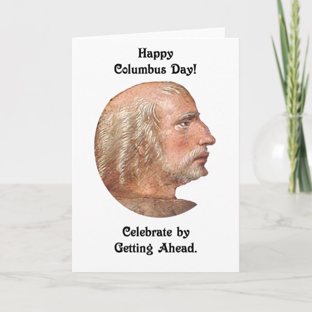 Columbus Day Getting Ahead Funny Joke Card (Front)