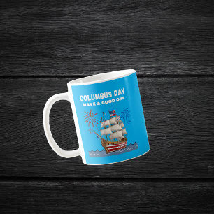 Columbus day have a good one coffee mug