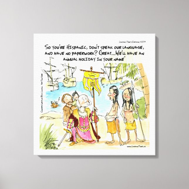 Columbus Immigrates To America Funny Canvas Print (Front)