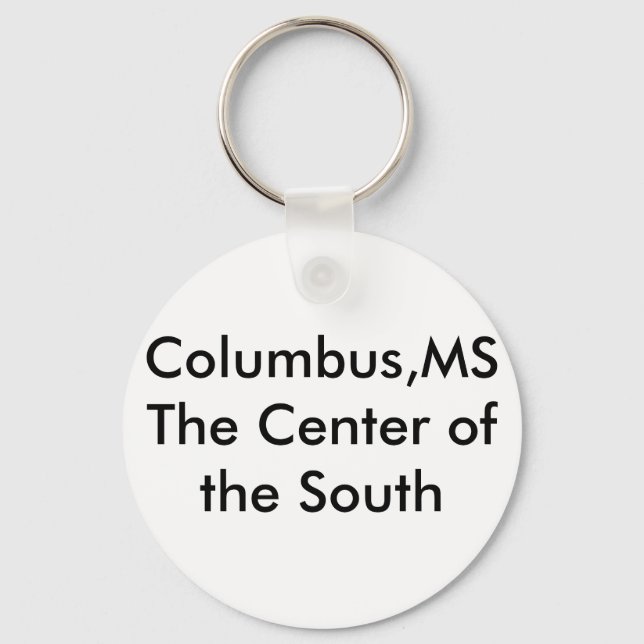 Columbus,MSThe Center of the South Keychain (Front)