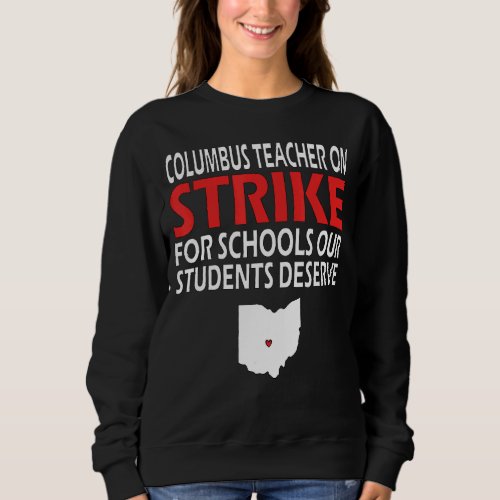 Columbus Ohio School Teachers Strike OH Teacher 4 Sweatshirt