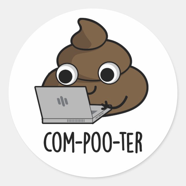 Com-poo-ter Funny Computer Poop Pun  Classic Round Sticker (Front)