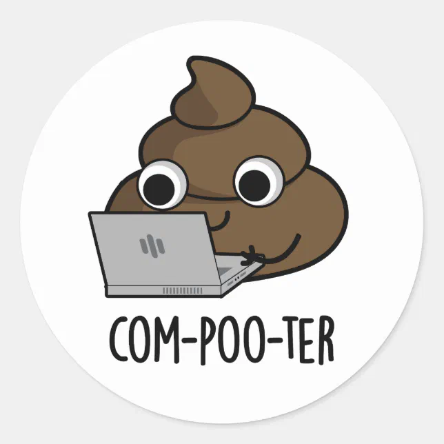 Com-poo-ter Funny Computer Poop Pun Classic Round Sticker | Zazzle