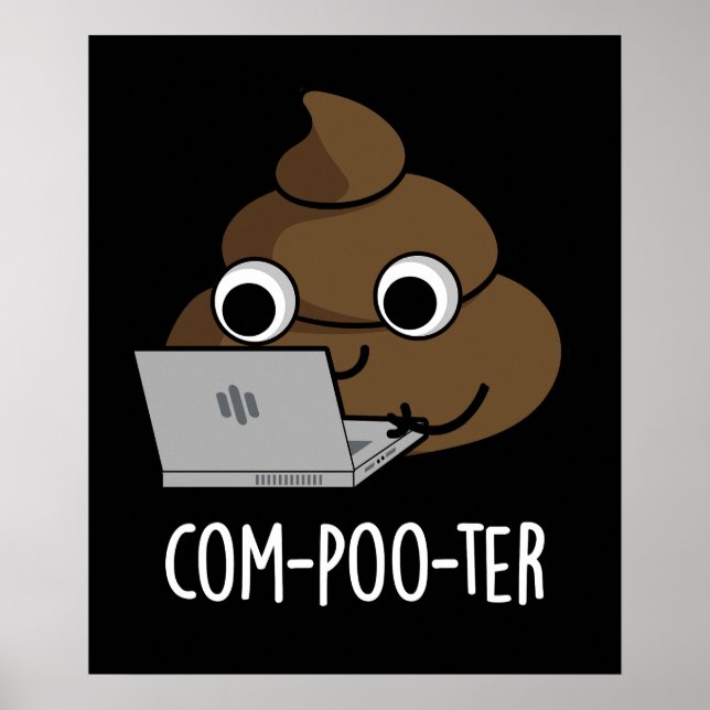 Com-poo-ter Funny Computer Poop Pun Dark BG Poster (Front)
