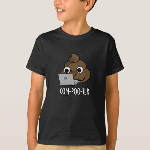 Com_poo_ter Funny Computer Poop Pun Dark BG T_Shirt