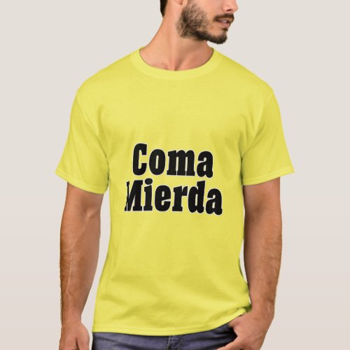 Coma Mierda T_Shirt