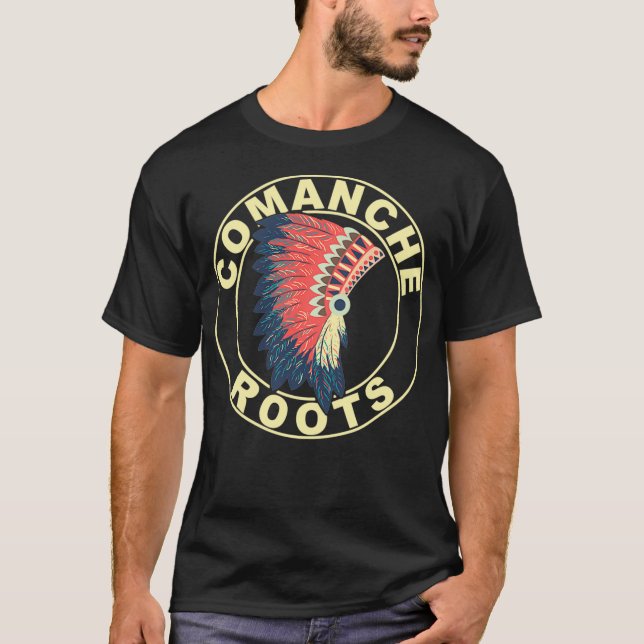 Comanche Roots Headdress Native American Comanche  T-Shirt (Front)
