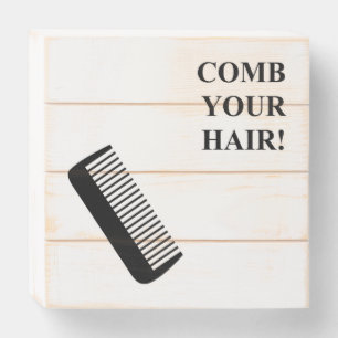 COMB YOUR HAIR! WOODEN BOX SIGN