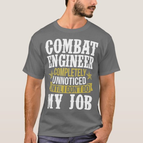 Combat Engineer Completely Unnoticed  T_Shirt