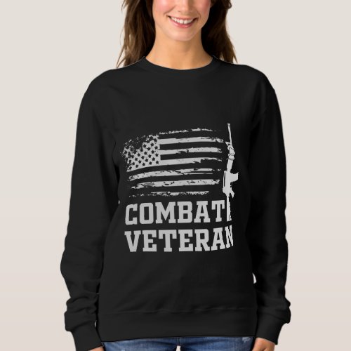 Combat Veteran Military Army Quote Sweatshirt