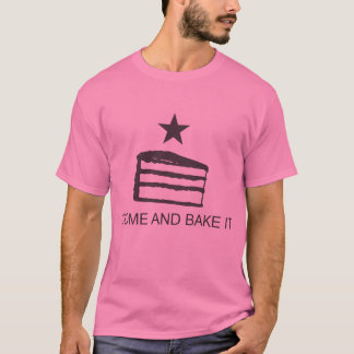 COME AND BAKE IT T-Shirt