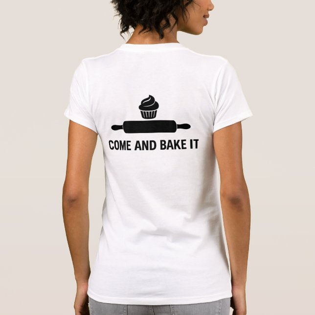 Come and Bake It T-Shirt (Back)