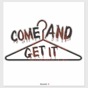 Come And Get It Pro Choice Sticker