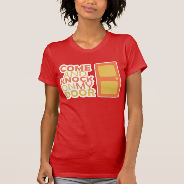 COME and KNOCK on my DOOR T-Shirt (Front)