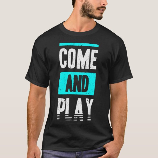 Come and play T-Shirt (Front)