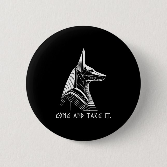 Come And Take It Battle Proverb Anubis Ancient Egy Button (Front)