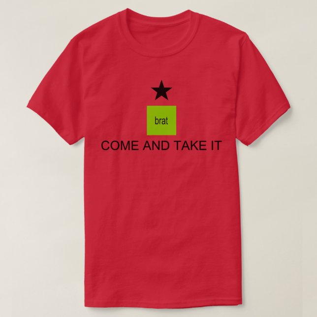 COME AND TAKE IT BRAT SUMMER TShirt (Design Front)