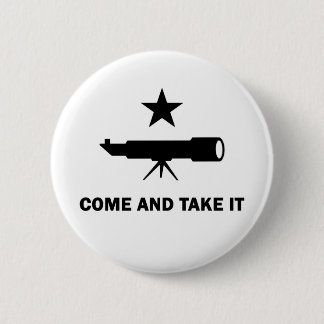 "Come and Take It" for Scientists Button