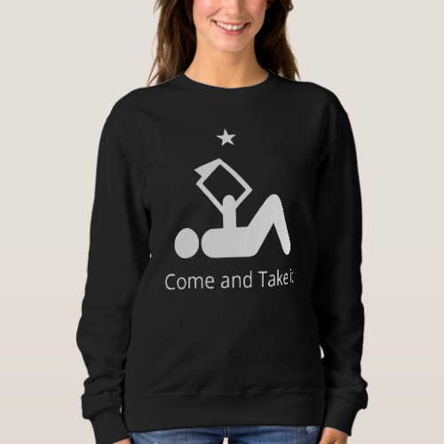 Come And Take It Funny Books   Quote Sweatshirt