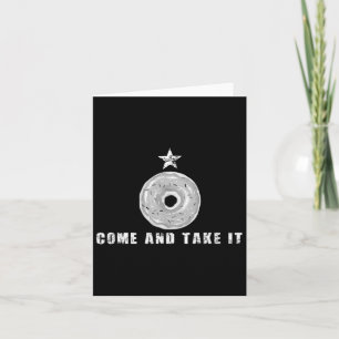 Come And Take It Funny Donut Doughnut Joke Card