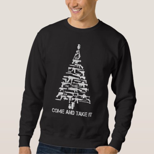 Come And Take It Guns Christmas Tree Gun Lovers Xm Sweatshirt