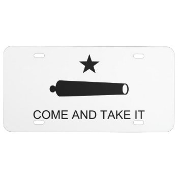 Come And Take It License Plate by Classicville at Zazzle