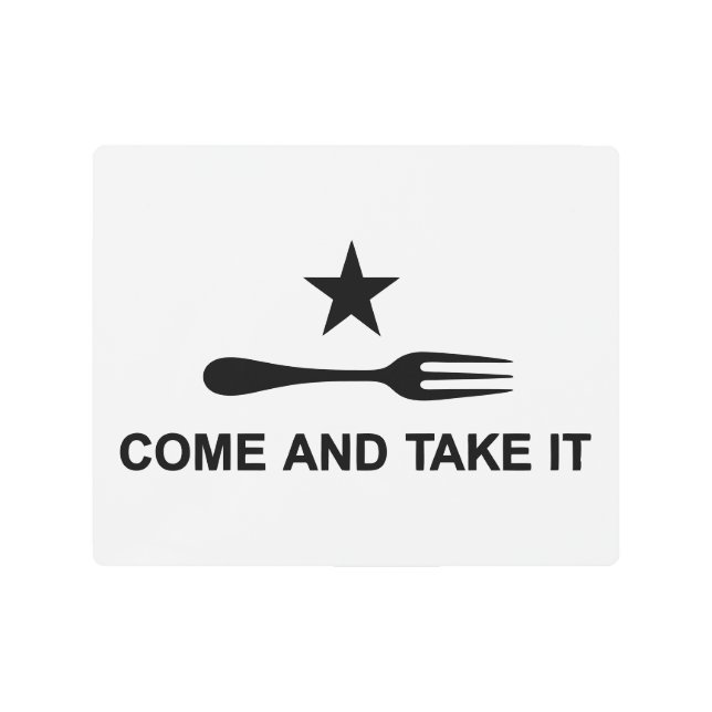 Come and Take It Metal Print (Front)
