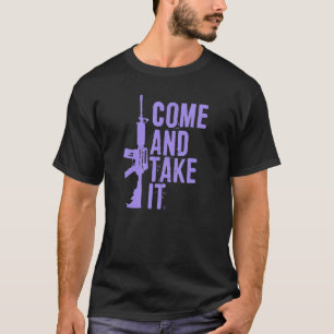 Come And Take It Pro 2a Second Amendment Gun Right T-Shirt