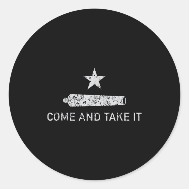 Come And Take It - Texas - Gift For Texans  Classic Round Sticker (Front)