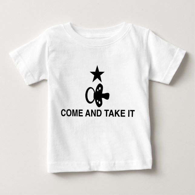 Come and Take It with Pacifier - Infant T-Shirt (Front)