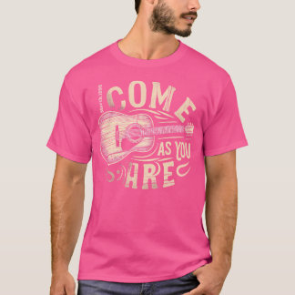 Come As You Are T-Shirt
