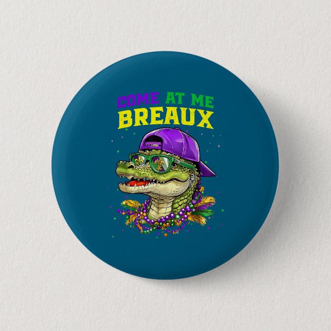 Come At Me Breaux Alligator Funny Mardi Gras Carni Button (Front)