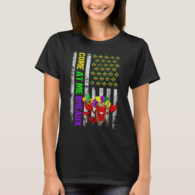Come At Me Breaux American Flag Mardi Gras Carniva T-Shirt (Front)