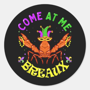 Come At Me Breaux Crawfish Beads Funny Mardi Gras Classic Round Sticker