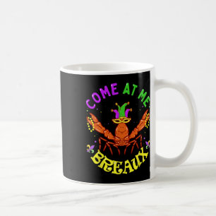 Come At Me Breaux Crawfish Beads Funny Mardi Gras Coffee Mug