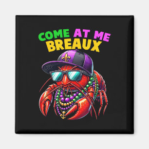 Come At Me Breaux Crawfish Beads Funny Mardi Gras  Magnet